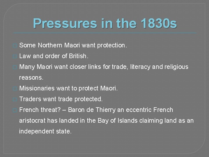 Pressures in the 1830 s � Some Northern Maori want protection. � Law and