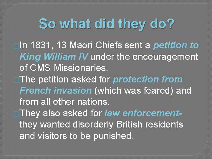 So what did they do? �In 1831, 13 Maori Chiefs sent a petition to