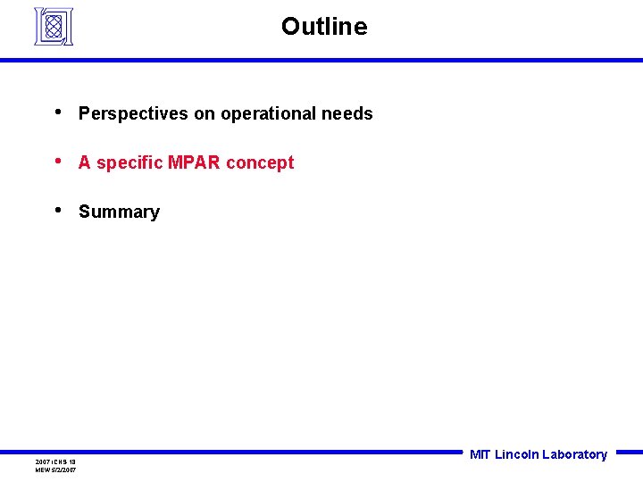 Outline • Perspectives on operational needs • A specific MPAR concept • Summary 2007