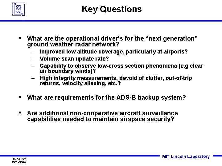 Key Questions • What are the operational driver’s for the “next generation” ground weather