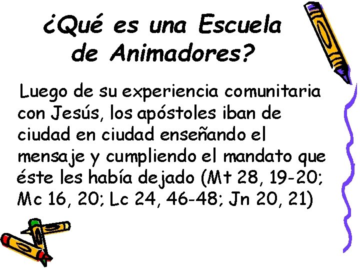 ¿Qué es una Escuela de Animadores? Luego de su experiencia comunitaria con Jesús, los