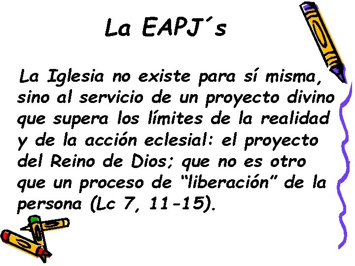 La EAPJ´s La Iglesia no existe para sí misma, sino al servicio de un