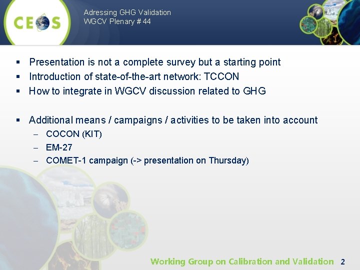 Adressing GHG Validation WGCV Plenary # 44 § Presentation is not a complete survey
