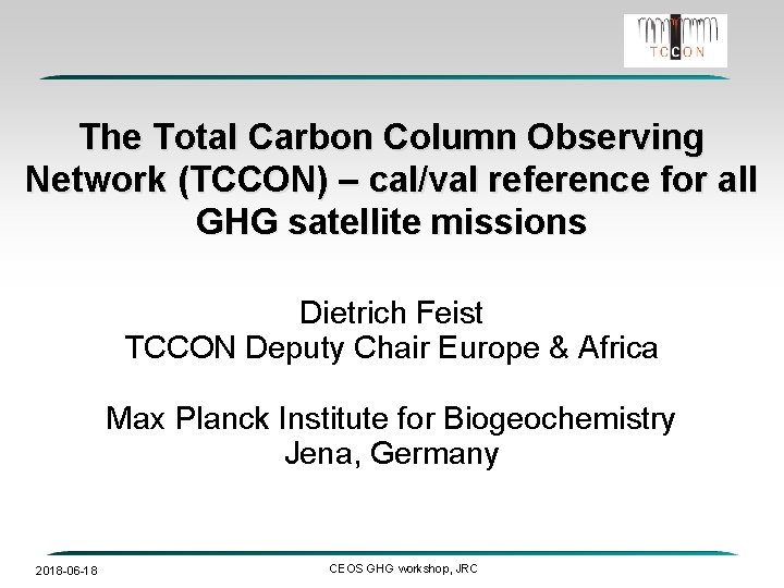 The Total Carbon Column Observing Network (TCCON) – cal/val reference for all GHG satellite