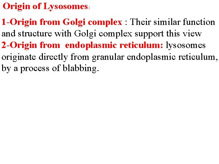 Origin of Lysosomes: 1 -Origin from Golgi complex : Their similar function and structure