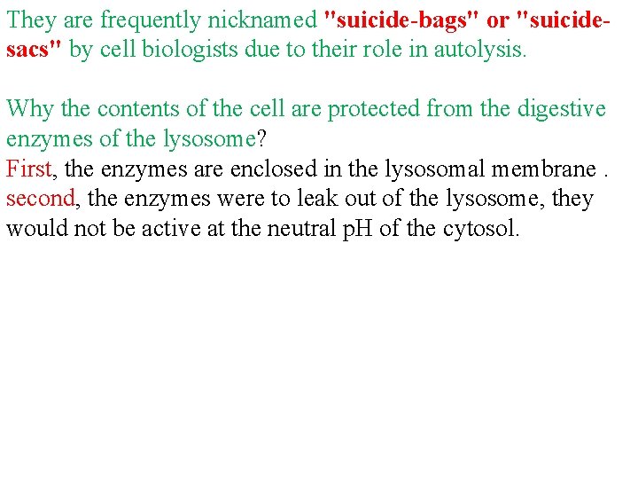 They are frequently nicknamed "suicide-bags" or "suicidesacs" by cell biologists due to their role