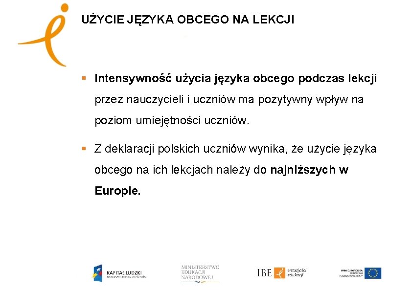 UŻYCIE JĘZYKA OBCEGO NA LEKCJI § Intensywność użycia języka obcego podczas lekcji przez nauczycieli