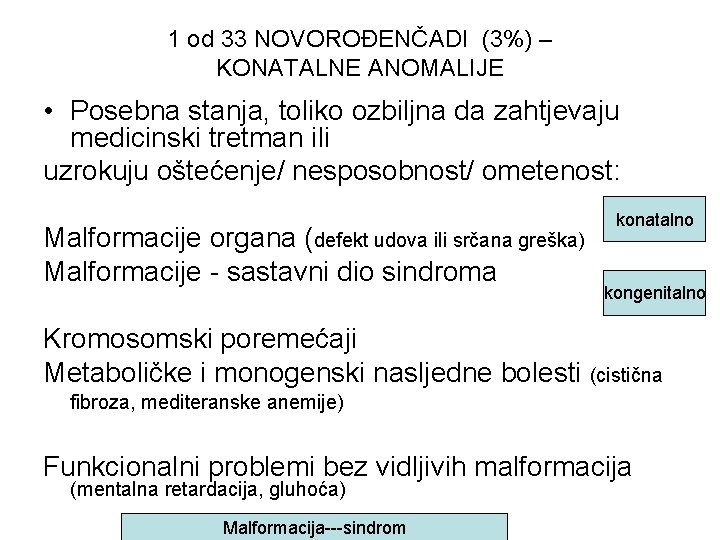 1 od 33 NOVOROĐENČADI (3%) – KONATALNE ANOMALIJE • Posebna stanja, toliko ozbiljna da