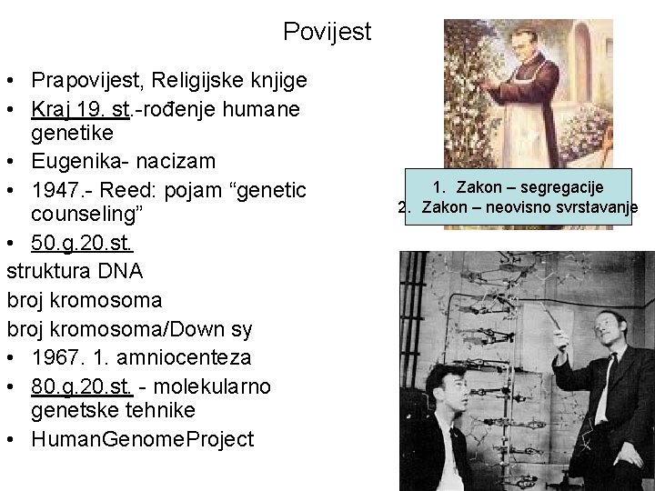 Povijest • Prapovijest, Religijske knjige • Kraj 19. st. -rođenje humane genetike • Eugenika-