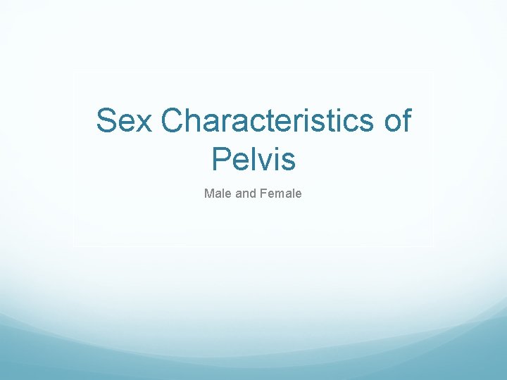 Sex Characteristics of Pelvis Male and Female 