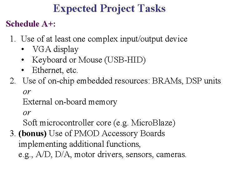 Expected Project Tasks Schedule A+: 1. Use of at least one complex input/output device