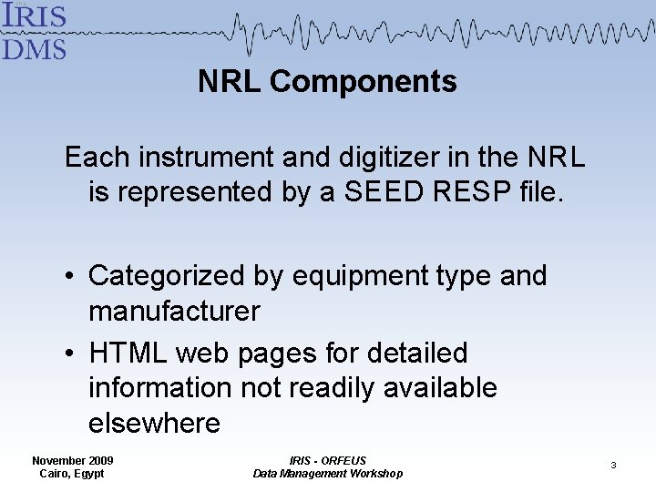 NRL Components Each instrument and digitizer in the NRL is represented by a SEED