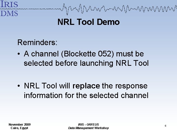 NRL Tool Demo Reminders: • A channel (Blockette 052) must be selected before launching