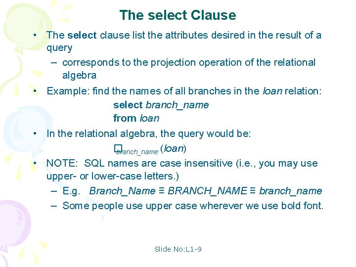 The select Clause • The select clause list the attributes desired in the result