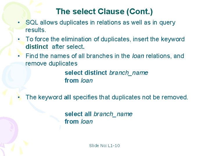 The select Clause (Cont. ) • SQL allows duplicates in relations as well as