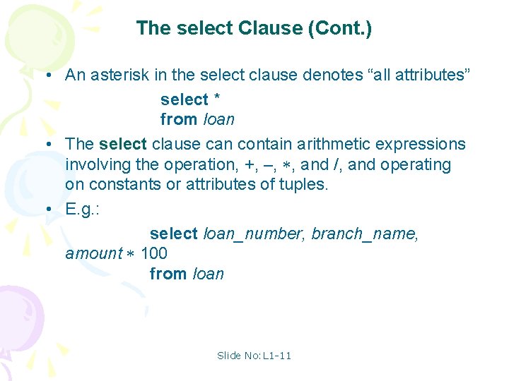 The select Clause (Cont. ) • An asterisk in the select clause denotes “all
