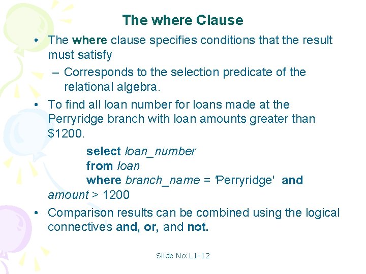 The where Clause • The where clause specifies conditions that the result must satisfy