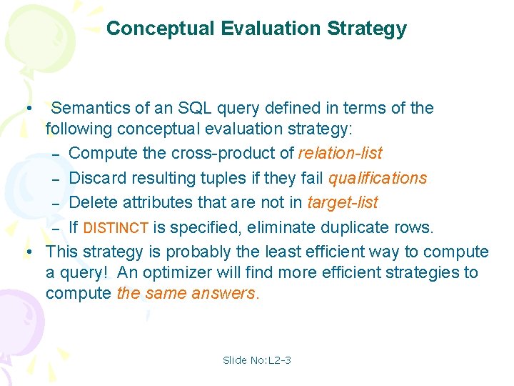 Conceptual Evaluation Strategy • Semantics of an SQL query defined in terms of the