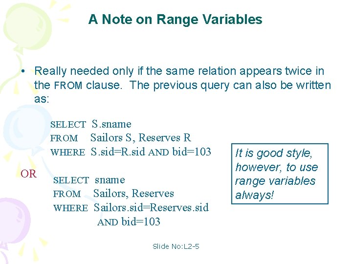 A Note on Range Variables • Really needed only if the same relation appears