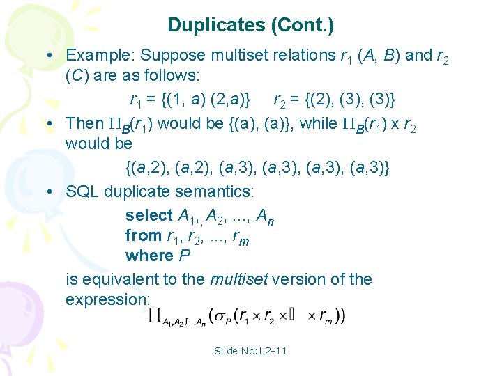 Duplicates (Cont. ) • Example: Suppose multiset relations r 1 (A, B) and r
