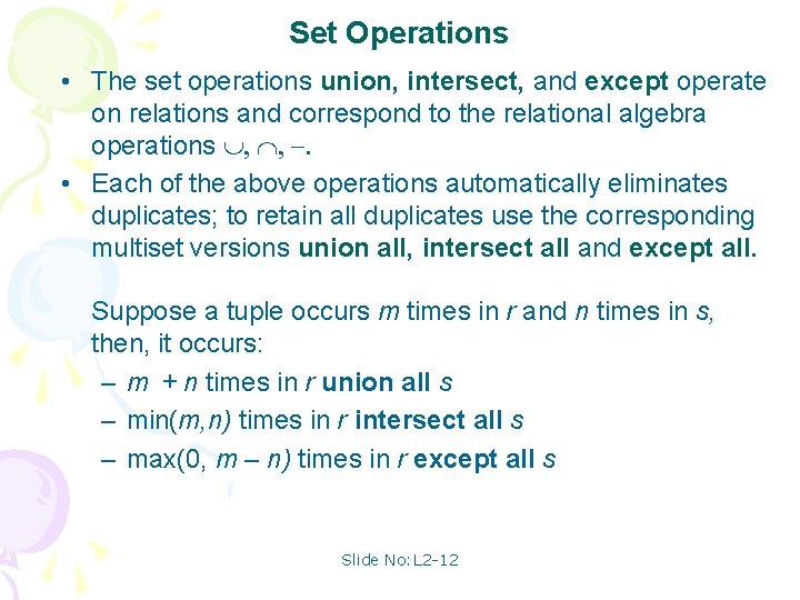 Set Operations • The set operations union, intersect, and except operate on relations and