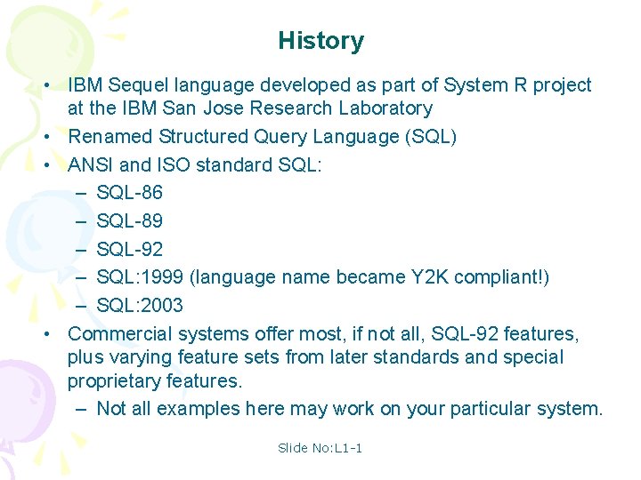 History • IBM Sequel language developed as part of System R project at the