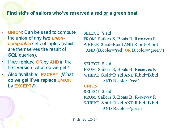 Find sid’s of sailors who’ve reserved a red or a green boat • UNION: