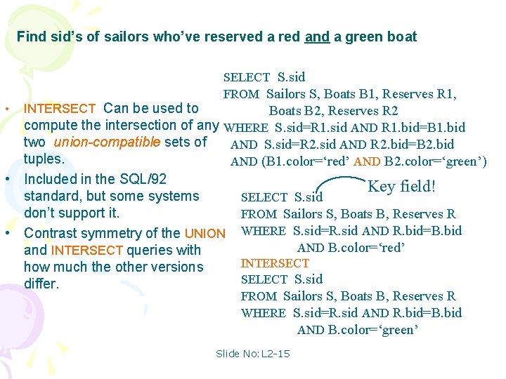 Find sid’s of sailors who’ve reserved a red and a green boat • INTERSECT: