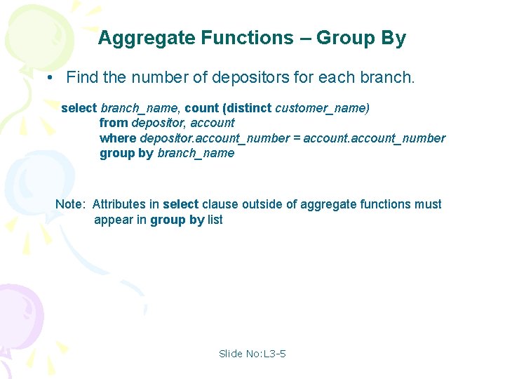 Aggregate Functions – Group By • Find the number of depositors for each branch.