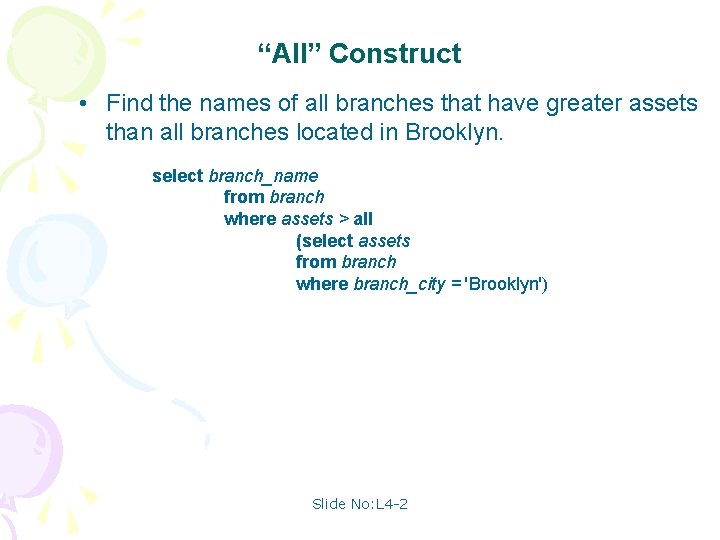 “All” Construct • Find the names of all branches that have greater assets than