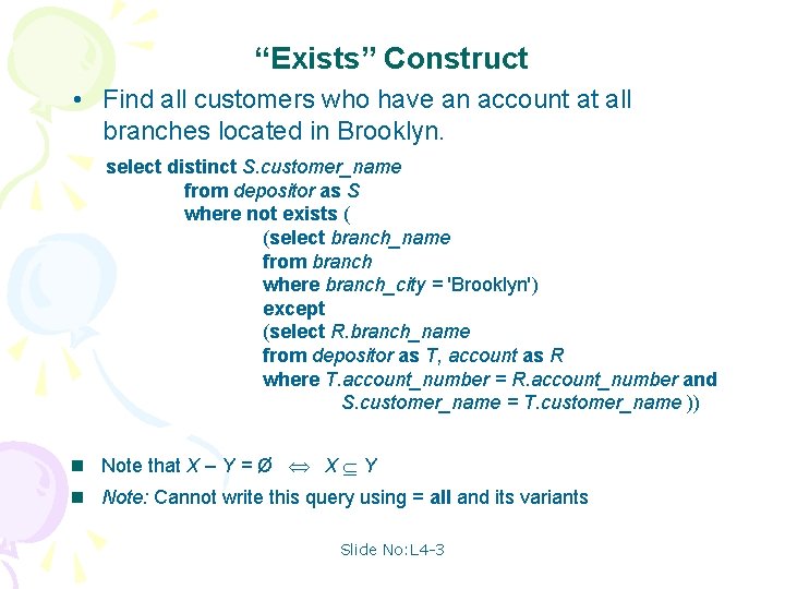 “Exists” Construct • Find all customers who have an account at all branches located