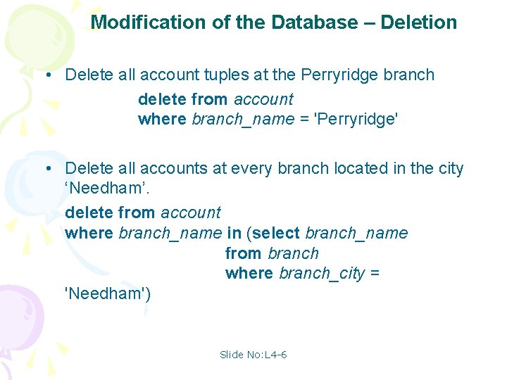 Modification of the Database – Deletion • Delete all account tuples at the Perryridge