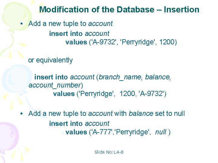 Modification of the Database – Insertion • Add a new tuple to account insert