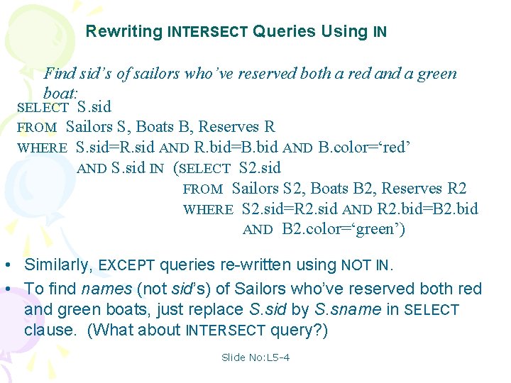 Rewriting INTERSECT Queries Using IN Find sid’s of sailors who’ve reserved both a red
