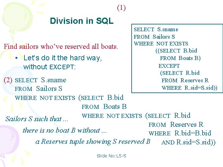 (1) Division in SQL Find sailors who’ve reserved all boats. • Let’s do it