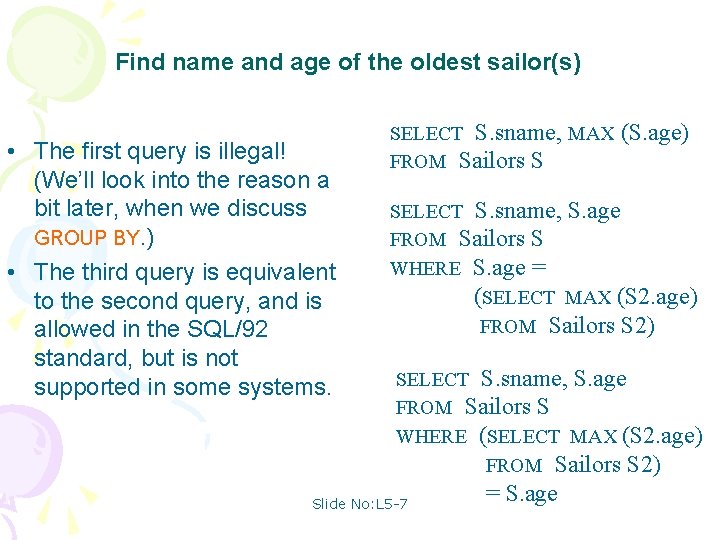 Find name and age of the oldest sailor(s) • The first query is illegal!