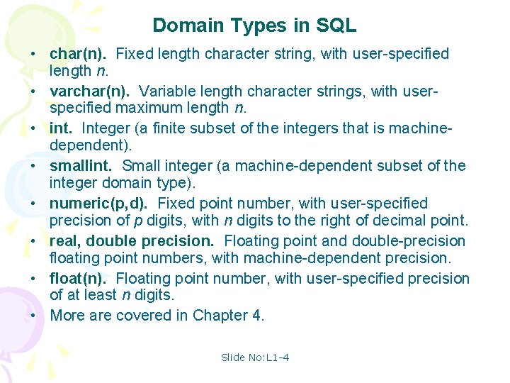 Domain Types in SQL • char(n). Fixed length character string, with user-specified length n.