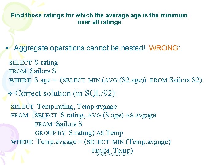 Find those ratings for which the average is the minimum over all ratings •