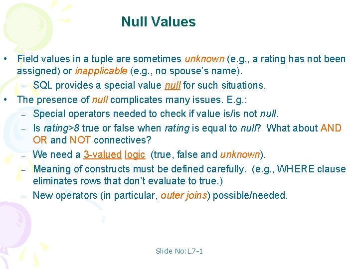 Null Values • Field values in a tuple are sometimes unknown (e. g. ,