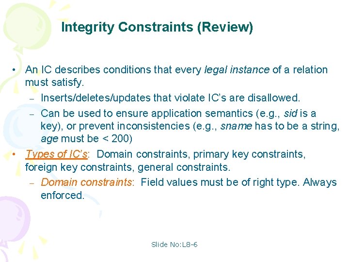 Integrity Constraints (Review) • An IC describes conditions that every legal instance of a
