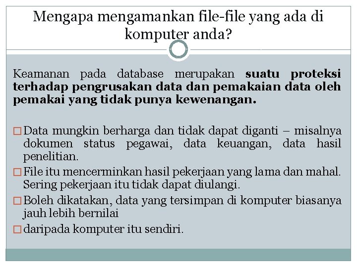 Mengapa mengamankan file-file yang ada di komputer anda? Keamanan pada database merupakan suatu proteksi