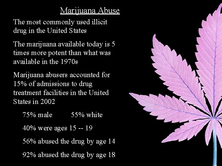 Marijuana Abuse The most commonly used illicit drug in the United States The marijuana