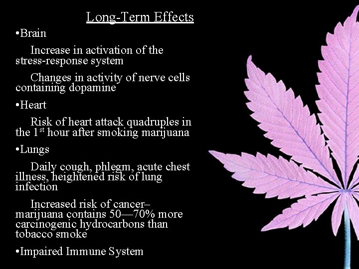 Long-Term Effects • Brain Increase in activation of the stress-response system Changes in activity