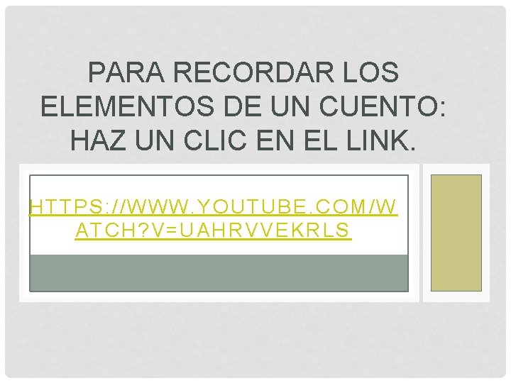 PARA RECORDAR LOS ELEMENTOS DE UN CUENTO: HAZ UN CLIC EN EL LINK. HTTPS: