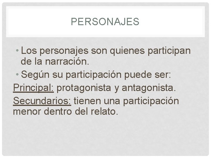 PERSONAJES • Los personajes son quienes participan de la narración. • Según su participación