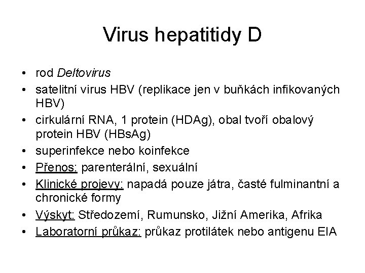 Virus hepatitidy D • rod Deltovirus • satelitní virus HBV (replikace jen v buňkách