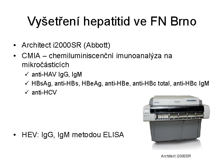 Vyšetření hepatitid ve FN Brno • Architect i 2000 SR (Abbott) • CMIA –