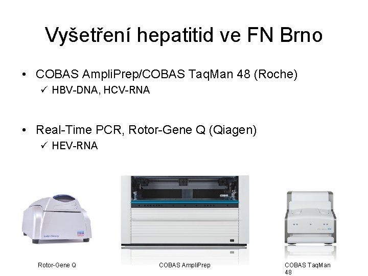 Vyšetření hepatitid ve FN Brno • COBAS Ampli. Prep/COBAS Taq. Man 48 (Roche) ü