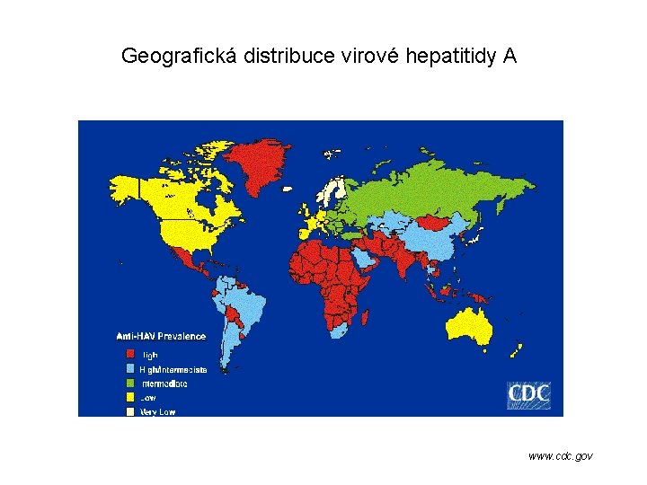 Geografická distribuce virové hepatitidy A www. cdc. gov 