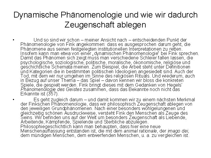 Dynamische Phänomenologie und wie wir dadurch Zeugenschaft ablegen • • Und so sind wir